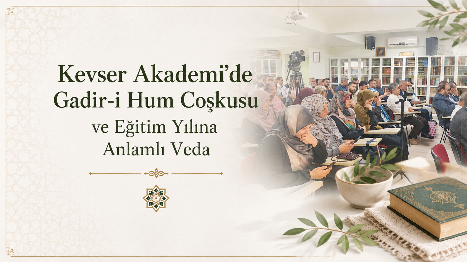 Kevser Akademi’de Gadir-i Hum Coşkusu ve Eğitim Yılına Anlamlı Veda