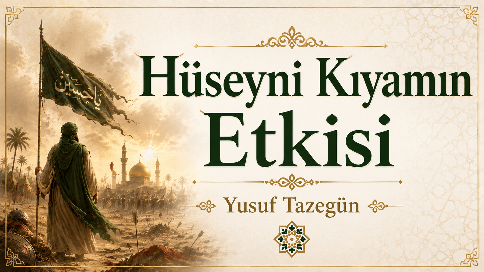 Hüseyni Kıyamın Etkisi | Yusuf Tazegün