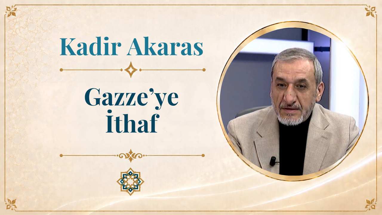Gazze’ye İthaf | Kadir Akaras