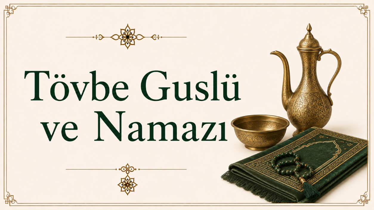 Tövbe Guslü ve Namazı