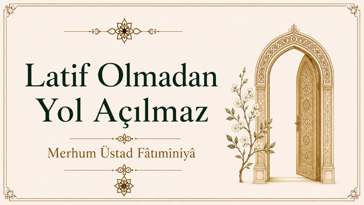 Latif Olmadan Yol Açılmaz