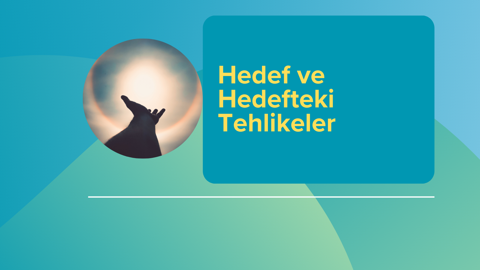 Hedef ve Hedefteki Tehlikeler