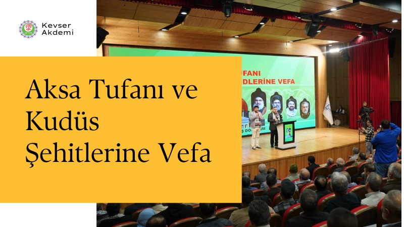 Aksa Tufanı ve Kudüs Şehitlerine Vefa
