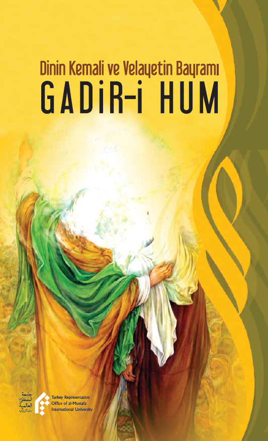 Dinin Kemali ve Velayetin Bayramı GADİR-İ HUM
