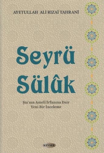 Seyrü Sülûk | Şia''nın Amelî İrfanına Dair Yeni Bir İnceleme